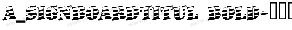 a_SignboardTitul Bold字体转换
